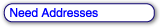 Need Addresses